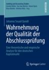 Image for Wahrnehmung der Qualitat der Abschlussprufung: Eine theoretische und empirische Analyse fur den deutschen Kapitalmarkt