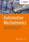 Image for Automotive Mechatronics: Automotive Networking, Driving Stability Systems, Electronics