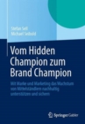 Image for Vom Hidden Champion zum Brand Champion : Mit Marke und Marketing das Wachstum von Mittelstandlern nachhaltig unterstutzen und sichern