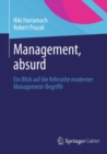 Image for Management, absurd: Ein Blick auf die Kehrseite moderner Management-Begriffe