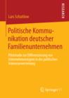 Image for Politische Kommunikation deutscher Familienunternehmen: Pilotstudie zur Differenzierung von Unternehmenstypen in der politischen Interessenvertretung