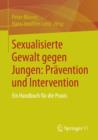 Image for Sexualisierte Gewalt gegen Jungen: Pravention und Intervention: Ein Handbuch fur die Praxis