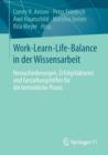 Image for Work-Learn-Life-Balance in der Wissensarbeit : Herausforderungen, Erfolgsfaktoren und Gestaltungshilfen fur die betriebliche Praxis