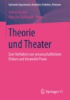 Image for Theorie und Theater: Zum Verhaltnis von wissenschaftlichem Diskurs und theatraler Praxis