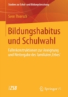 Image for Bildungshabitus und Schulwahl: Fallrekonstruktionen zur Aneignung und Weitergabe des familialen &#39;Erbes&#39;