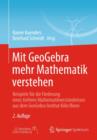 Image for Mit Geogebra Mehr Mathematik Verstehen : Beispiele Fur Die Foerderung Eines Tieferen Mathematikverstandnisses Aus Dem Geogebra Institut Koeln/Bonn