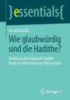 Image for Wie glaubwurdig sind die Hadithe? : Die klassische islamische Hadith-Kritik im Licht moderner Wissenschaft