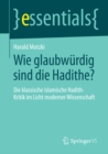 Image for Wie glaubwurdig sind die Hadithe?: Die klassische islamische Hadith-Kritik im Licht moderner Wissenschaft