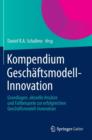 Image for Kompendium Geschaftsmodell-Innovation : Grundlagen, aktuelle Ansatze und Fallbeispiele zur erfolgreichen Geschaftsmodell-Innovation