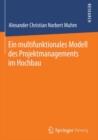 Image for Ein multifunktionales Modell des Projektmanagements im Hochbau