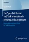 Image for Speed of Human and Task Integration in Mergers and Acquisitions: Human Integration as Basis for Task Integration