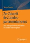 Image for Zur Zukunft des Landesparlamentarismus : Der Landtag Nordrhein-Westfalen im Bundeslandervergleich