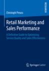 Image for Retail marketing and sales performance: a definitive guide to optimizing service quality and sales effectiveness