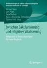 Image for Zwischen Sakularisierung und religioser Vitalisierung : Religiositat in Deutschland und Polen im Vergleich