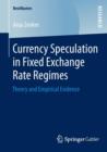 Image for Currency speculation in fixed exchange rate regimes  : theory and empirical evidence