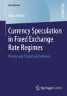 Image for Currency speculation in fixed exchange rate regimes: theory and empirical evidence