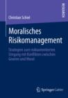 Image for Moralisches Risikomanagement: Strategien zum risikoorientierten Umgang mit Konflikten zwischen Gewinn und Moral