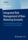 Image for Integrated risk management of non-maturing accounts: practical application and testing of a dynamic replication model