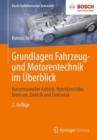 Image for Grundlagen Fahrzeug- und Motorentechnik im Uberblick : Konventioneller Antrieb, Hybridantriebe, Bremsen, Elektrik und Elektronik