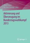 Image for Aktivierung und Uberzeugung im Bundestagswahlkampf 2013