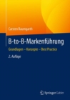 Image for B-to-B-Markenfuhrung: Grundlagen -  Konzepte - Best Practice