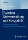 Image for Zwischen Kreisverwaltung und Kreispolitik : Die politische Dimension der Fuhrungsarbeit in der Landkreisverwaltung