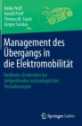 Image for Management des UEbergangs in die Elektromobilitat : Radikales Umdenken bei tiefgreifenden technologischen Veranderungen