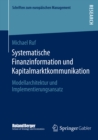 Image for Systematische Finanzinformation und Kapitalmarktkommunikation: Modellarchitektur und Implementierungsansatz