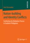 Image for Nation-building and identity conflicts: facilitating the mediation process in Southern Philippines