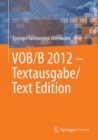 Image for VOB/B 2012 - Textausgabe/Text Edition: Vergabe- und Vertragsordnung fur Bauleistungen, Teil B/German Construction Contract Procedures, Part B.