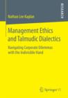 Image for Management ethics and Talmudic dialectics: navigating corporate dilemmas with the indivisible hand