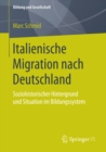 Image for Italienische Migration nach Deutschland: Soziohistorischer Hintergrund und Situation im Bildungssystem