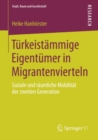 Image for Turkeistammige Eigentumer in Migrantenvierteln: Soziale Und Raumliche Mobilitat Der Zweiten Generation