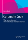 Image for Corporate Code : Wege zu einer klaren und unverwechselbaren Unternehmenssprache