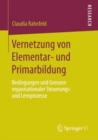 Image for Vernetzung von Elementar- und Primarbildung: Bedingungen und Grenzen organisationaler Steuerungs- und Lernprozesse