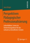Image for Perspektiven Padagogischer Professionalisierung: Lehrerbildner/-innen Im Vorbereitungsdienst Fur Das Lehramt an Beruflichen Schulen