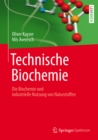 Image for Technische Biochemie: Die Biochemie Und Industrielle Nutzung Von Naturstoffen