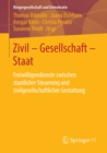 Image for Zivil - Gesellschaft - Staat: Freiwilligendienste zwischen staatlicher Steuerung und zivilgesellschaftlicher Gestaltung
