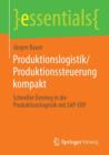 Image for Produktionslogistik/Produktionssteuerung kompakt : Schneller Einstieg in die Produktionslogistik mit SAP-ERP