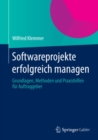 Image for Softwareprojekte Erfolgreich Managen: Grundlagen, Methoden Und Praxishilfen Fur Auftraggeber