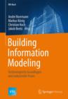 Image for Building Information Modeling : Technologische Grundlagen und industrielle Praxis