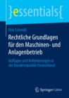 Image for Rechtliche Grundlagen fur den Maschinen- und Anlagenbetrieb: Auflagen und Anforderungen in der Bundesrepublik Deutschland