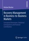 Image for Recovery management in business-to-business markets: conceptual dimensions, relational consequences and financial contributions