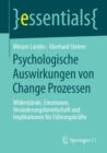 Image for Psychologische Auswirkungen von Change Prozessen: Widerstande, Emotionen, Veranderungsbereitschaft und Implikationen fur Fuhrungskrafte