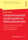 Image for Lehrerprofessionalitat und die Qualitat von Mathematikunterricht: Quantitative Studien zu Expertise und Uberzeugungen von Mathematiklehrkraften