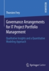 Image for Governance arrangements for IT project portfolio management: qualitative insights and a quantitative modeling approach