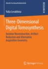 Image for Three-Dimensional Digital Tomosynthesis: Iterative Reconstruction, Artifact Reduction and Alternative Acquisition Geometry