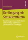 Image for Der Umgang mit Sexualstraftatern: Bearbeitung eines sozialen Problems im Strafvollzug und Reflexion gesellschaftlicher Erwartungen