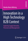 Image for Innovation in a High Technology B2B Context: Exploring Supply Networks, Processes and Management