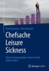 Image for Chefsache Leisure Sickness : Warum Leistungstrager in ihrer Freizeit krank werden